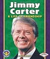Jimmy Carter: A Life of Friendship (Pull Ahead Books: Biographies)