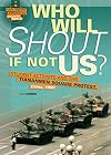 Who Will Shout If Not Us?: Student Activists and the Tiananmen Square Protest, China, 1989 (Civil Rights Struggles Around the World)