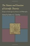 The Nature & function of scientific theories; essays in contemporary science and philosophy