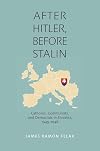 After Hitler, Before Stalin: Catholics, Communists, and Democrats in Slovakia, 1945-1948 (Pitt Russian East European)