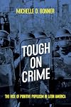 Tough on Crime: The Rise of Punitive Populism in Latin America (Pitt Latin American Series)