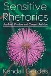 Sensitive Rhetorics: Academic Freedom and Campus Activism (Composition, Literacy, and Culture)
