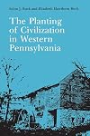 The planting of civilization in western Pennsylvania