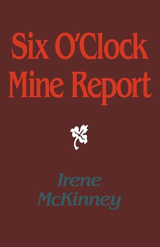 Six O'Clock Mine Report (By: Irene McKinney) cover