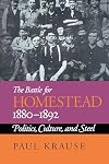 The Battle For Homestead, 1880-1892: Politics, Culture, and Steel