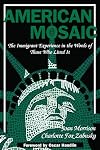 American Mosaic: The Immigrant Experience in the Words of Those Who Lived It