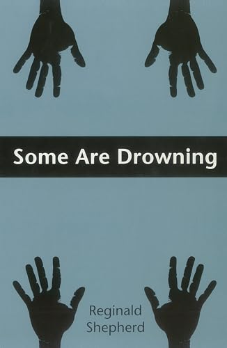 Some Are Drowning (By: Reginald Shepherd) cover