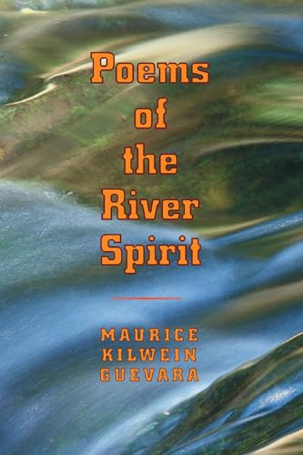 Poems Of The River Spirit (By: Maurice Kilwein Guevara) cover