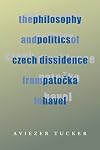 The Philosophy and Politics of Czech Dissidence from Patocka to Havel (Pitt Russian East European)