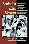 Societies After Slavery: A Select Annotated Bibliography of Printed Sources on Cuba, Brazil, British Colonial Africa, South Africa, and the British West Indies (Pitt Latin American Series)
