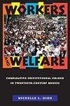 Workers and Welfare: Comparative Institutional Change in Twentieth-Century Mexico
