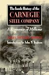 The Inside History of the Carnegie Steel Company: A Romance of Millions