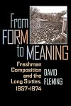 From Form to Meaning: Freshman Composition and the Long Sixties, 1957-1974