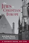 The Jews in Christian Europe: A Source Book, 315–1791