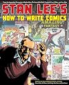 Stan Lee's How to Write Comics: From the Legendary Co-Creator of Spider-Man, the Incredible Hulk, Fantastic Four, X-Men, and Iron Man