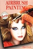 Airbrush Painting Colorful Easytouse Guides For Beginning Artists