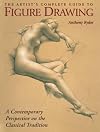The Artist's Complete Guide to Figure Drawing: A Contemporary Perspective On the Classical Tradition