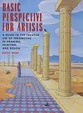 Basic Perspective for Artists: A Guide to the Creative Use of Perspective in Drawing, Painting and Design