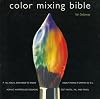 Color Mixing Bible: All You'll Ever Need to Know About Mixing Pigments in Oil, Acrylic, Watercolor, Gouache, Soft Pastel, Pencil, and Ink