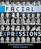 Facial Expressions: A Visual Reference for Artists