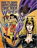 How To Draw Greatlooking Comic Book Women Christopher Hart Titles