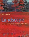 Landscape A Comprehensive Guide To Drawing And Painting Nature