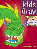 Kids Draw Knights Kings Queens And Dragons