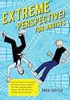 Extreme Perspective! For Artists: Learn the Secrets of Curvilinear, Cylindrical, Fisheye, Isometric, and Other Amazing Drawing Systems that Will Make Your Drawings Pop Off the Page