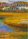 Painting the Impressionist Landscape: Lessons in Interpreting Light and Color