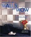 Jonathan Fong's Walls that Wow: Creative Wall Treatments Without Fancy-Schmancy Painting