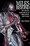 Miles Beyond: The Electric Explorations of Miles Davis, 1967-1991