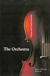 The Orchestra: A Collection of 23 Essays on Its Origins and Transformations