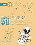 Draw 50 Aliens The Stepbystep Way To Draw Ufos Galaxy Ghouls Milky Way Marauders And Other Extraterrestrial Creatures