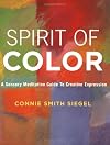 Spirit of Color: A Sensory Meditation Guide to Creative Expression
