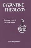 Byzantine Theology : Historical Trends and Doctrinal Themes