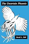 The Uncertain Phoenix: Adventures Toward a Post-Cultural Sensibility