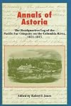 Annals of Astoria : the headquarters log of the Pacific Fur Company on the Columbia River, 1811-1813