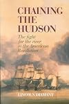 Chaining the Hudson: The Fight for the River in the American Revolution