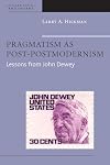 Pragmatism as Post-Postmodernism: Lessons from John Dewey (American Philosophy)