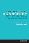 The Practical Anarchist: Writings of Josiah Warren (American Philosophy)