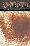 Human Remains: Medicine, Death, and Desire in Nineteenth-Century Paris (Forms of Living)