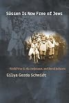 Sussen Is Now Free of Jews: World War II, The Holocaust, and Rural Judaism (World War II: The Global, Human, and Ethical Dimension)