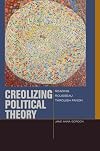 Creolizing Political Theory: Reading Rousseau through Fanon (Just Ideas)