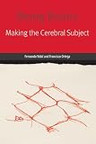 Being Brains Making The Cerebral Subject