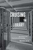Cruising The Library Perversities In The Organization Of Knowledge