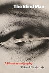 The Blind Man: A Phantasmography