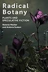 Radical Botany: Plants and Speculative Fiction