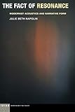 The Fact Of Resonance Modernist Acoustics And Narrative Form Idiom Inventing Writing Theory