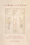 The Body of the Cross: Holy Victims and the Invention of the Atonement