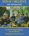 What I Believe: Kids Talk about Faith
